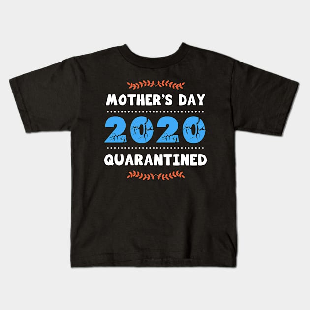 Mother’s day 2020 quarantined, funny mom quarantine gift Kids T-Shirt by Parrot Designs